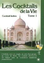 Couverture du livre « Les cocktails de la vie t.1 ; cocktail indien » de Micheline Descary aux éditions Atma
