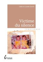 Couverture du livre « Victime du silence » de Liette Savoie et Lucette Savoie aux éditions Societe Des Ecrivains