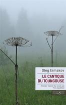 Couverture du livre « Le cantique du toungouse » de Oleg Ermakov aux éditions Syrtes