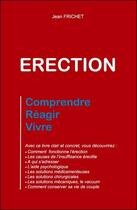 Couverture du livre « Érection ; les causes de la dysfonction érectile, les solutions » de Jean Frichet aux éditions Le Taiman