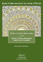 Couverture du livre « Jaddi Chrif raconte les noms d'Allâh Tome 1 ; Allah, Unique adorable parmi tant d'adorés » de Soulaimane Chemlal aux éditions Avant L'heure