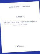 Couverture du livre « Notes ; conversation avec Peter Downsbrough » de Marie-Therese Champesme aux éditions Facteur Humain