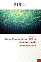Couverture du livre « Acces fibre optique :rfp et plate forme de management » de Himmich Mariam aux éditions Editions Universitaires Europeennes