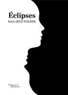 Couverture du livre « Éclipses » de Katia Seus-Walker aux éditions Baudelaire