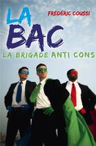 Couverture du livre « La bac ; la brigade anti cons » de Frederic Coussi aux éditions Librinova