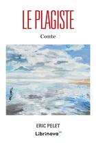 Couverture du livre « Le plagiste » de Eric Pelet aux éditions Librinova