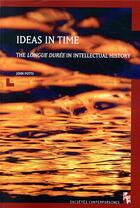 Couverture du livre « Ideas in time ; the longue durée in intellectual history » de John Potts aux éditions Pu De Provence