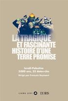 Couverture du livre « La tragique et fascinante histoire d'une Terre promise » de Francois Reynaert et Collectif aux éditions Liana Levi