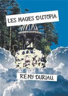 Couverture du livre « Les mages d'Utopia » de Remy Duriau aux éditions Le Lys Bleu
