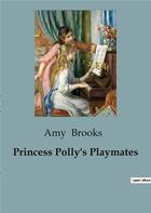 Couverture du livre « Princess Polly's Playmates » de Brooks Amy aux éditions Culturea
