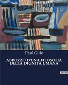 Couverture du livre « ABBOZZO D'UNA FILOSOFIA DELLA DIGNITÀ UMANA » de Gille Paul aux éditions Culturea