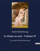 Couverture du livre « La Dame en noir - Volume IV : Un roman d'Emile Richebourg » de Richebourg Emile aux éditions Culturea