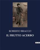 Couverture du livre « IL FRUTTO ACERBO » de Bracco Roberto aux éditions Culturea