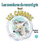 Couverture du livre « Les aventures du renard gris : Tome II Les canards » de Jacques Berte aux éditions Le Lys Bleu