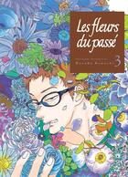 Couverture du livre « Les fleurs du passé Tome 3 » de Haruka Kawachi aux éditions Komikku