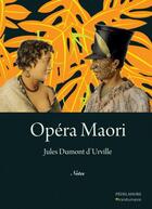 Couverture du livre « Opera maori (2) - notes (recueil) » de Dumont D'Urville aux éditions Pedelahore