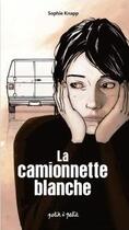 Couverture du livre « La camionnette blanche » de Sophie Knapp aux éditions Petit A Petit