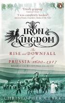Couverture du livre « Iron kingdom: the rise and downfall of prussia, 1600-1947 » de Christopher Clark aux éditions Adult Pbs