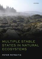 Couverture du livre « Multiple Stable States in Natural Ecosystems » de Petraitis Peter aux éditions Oup Oxford