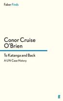 Couverture du livre « To Katanga and Back » de O'Brien Conor Cruise aux éditions Faber And Faber Digital