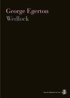 Couverture du livre « Wedlock » de Egerton George aux éditions Galley Beggar Press