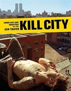 Couverture du livre « Kill city lower east side squatters 1992-2000 » de Thayer aux éditions Powerhouse