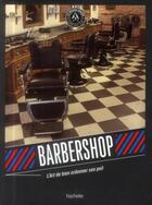 Couverture du livre « Barbershop ; l'art de bien ordonner son poil » de Marc Aumont aux éditions Hachette Pratique