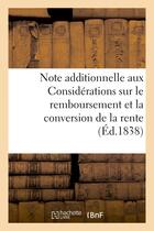 Couverture du livre « Note additionnelle aux considerations sur le remboursement et la conversion de la rente » de Duc De Gaete aux éditions Hachette Bnf