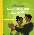 Couverture du livre « Mon histoire du soir : Tiana et ses amis, la princesse et la grenouille » de Disney aux éditions Disney Hachette