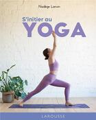 Couverture du livre « S'initier au yoga » de Nadege Lanvin aux éditions Larousse