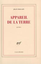 Couverture du livre « Appareil de la terre » de Jean Follain aux éditions Gallimard