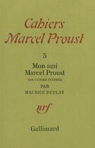 Couverture du livre « Mon ami marcel proust - souvenirs intimes » de Duplay Maurice aux éditions Gallimard