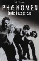 Couverture du livre « Phænomen Tome 3 : en des lieux obscurs » de Erik L'Homme aux éditions Gallimard-jeunesse