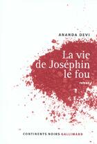 Couverture du livre « La vie de josephin le fou » de Ananda Devi aux éditions Gallimard