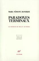 Couverture du livre « Paradoxes terminaux - les romans de milan kundera » de Nmcova Banerjee M. aux éditions Gallimard