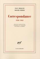 Couverture du livre « Correspondance (1950-1962) » de Paul Morand et Roger Nimier aux éditions Gallimard
