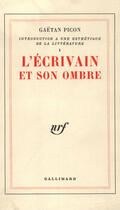 Couverture du livre « L'Ecrivain Et Son Ombre » de Gaetan Picon aux éditions Gallimard