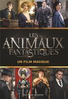 Couverture du livre « Les animaux fantastiques ; un film magique » de Michael Kogge aux éditions Gallimard-jeunesse