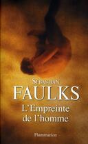 Couverture du livre « L'empreinte de l'homme » de Sebastian Faulks aux éditions Flammarion