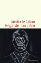 Couverture du livre « Regarde ton pere » de Le Golvan Nicolas aux éditions Flammarion