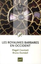 Couverture du livre « Les royaumes barbares en occident (2e édition) » de Bruno Dumezil et Magali Coumert aux éditions Que Sais-je ?