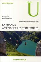 Couverture du livre « La France ; aménager les territoires » de Y Jean et M Vanier aux éditions Armand Colin