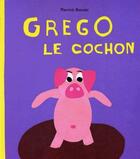 Couverture du livre « Grego le cochon » de Pierrick Bisinski aux éditions Ecole Des Loisirs