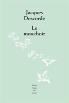 Couverture du livre « Le mouchoir » de Jacques Descorde aux éditions Ecole Des Loisirs