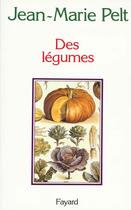 Couverture du livre « Des légumes » de Jean-Marie Pelt aux éditions Fayard