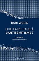 Couverture du livre « Que faire face à l'antisémitisme ? » de Bari Weiss aux éditions Robert Laffont