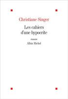 Couverture du livre « Les Cahiers d'une hypocrite (édition 2022) » de Christiane Singer aux éditions Albin Michel