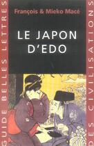 Couverture du livre « Le Japon d'Edo » de Francois Mace et Mieko Mace aux éditions Belles Lettres