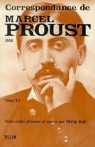 Couverture du livre « Correspondance t.VI ; 1906 » de Marcel Proust aux éditions Plon