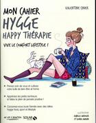 Couverture du livre « Mon cahier : hygge happy thérapie » de Isabelle Maroger et Djoina Amrani et Valentine Cinier aux éditions Solar